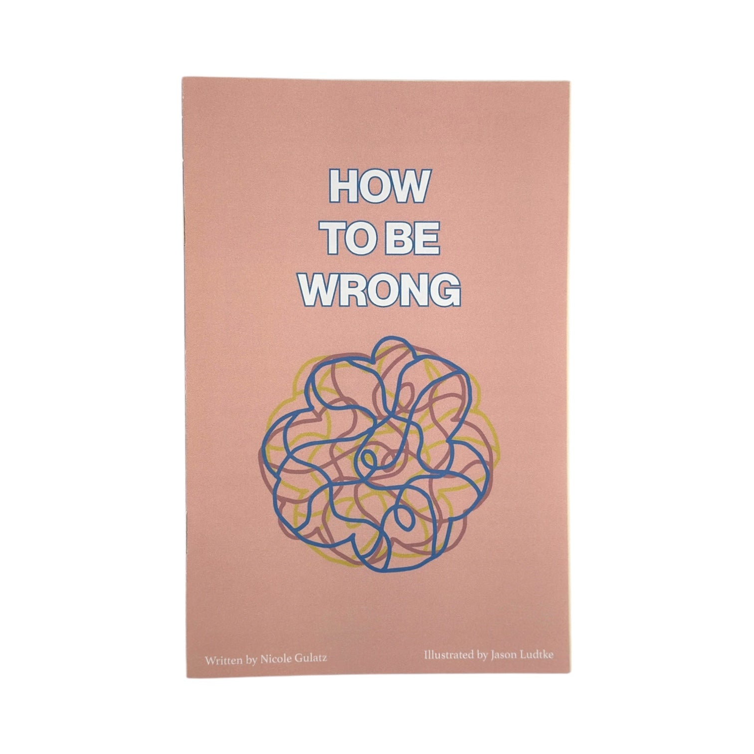 How to Be Wrong